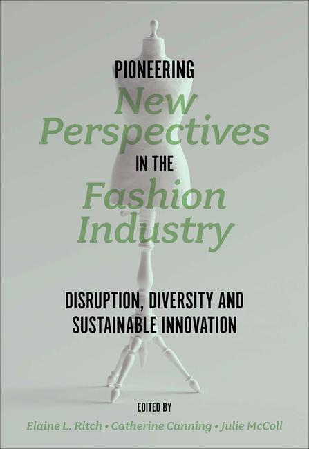 Carte Pioneering New Perspectives in the Fashion Industry: Disruption, Diversity and Sustainable Innovation Catherine Canning