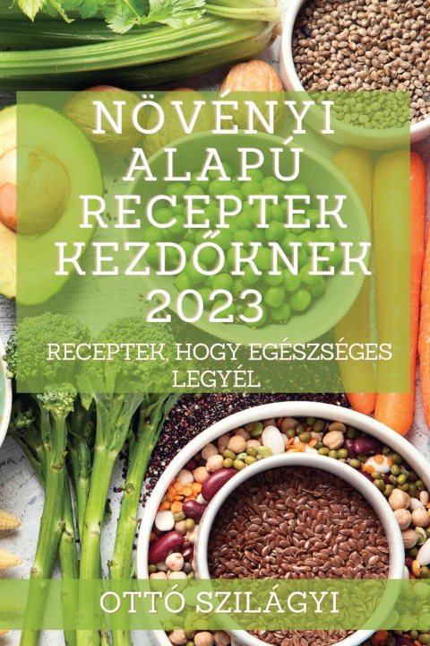 Kniha Növényi alapú receptek kezd?knek 2023 
