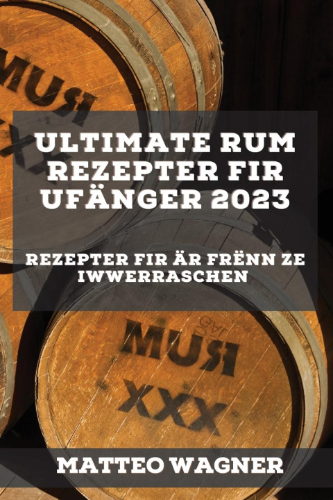 Kniha Ultimate Rum Rezepter fir Ufänger  2023 