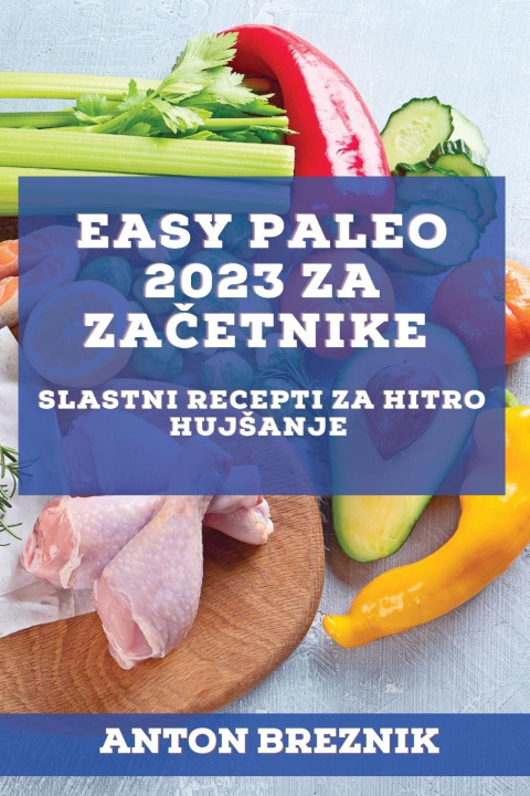 Книга Easy Paleo 2023 za za?etnike Anton Breznik