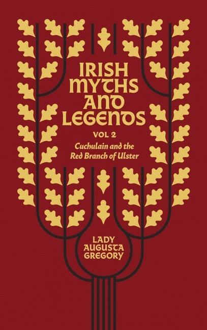 Könyv Irish Myths and Legends Vol 2: Cuchulain and the Red Branch of Ulster 