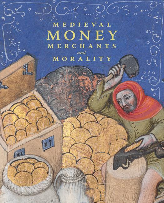 Kniha Medieval Money, Merchants, and Morality 