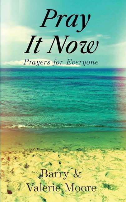 Book Pray It Now: Prayers for Everyone Marcia M. Publishing House