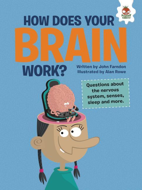 Kniha How Does Your Brain Work?: Questions about the Nervous System, Senses, Sleep, and More Alan Rowe