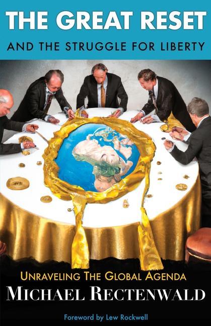 Könyv The Great Reset and the Struggle for Liberty: Unraveling the Global Agenda Lew Rockwell