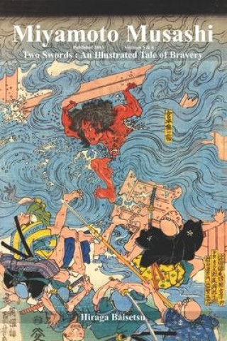 Carte Miyamoto Musashi: Two Swords: An Illustrated Tale of Bravery Book 3 Hayami Shungyosai