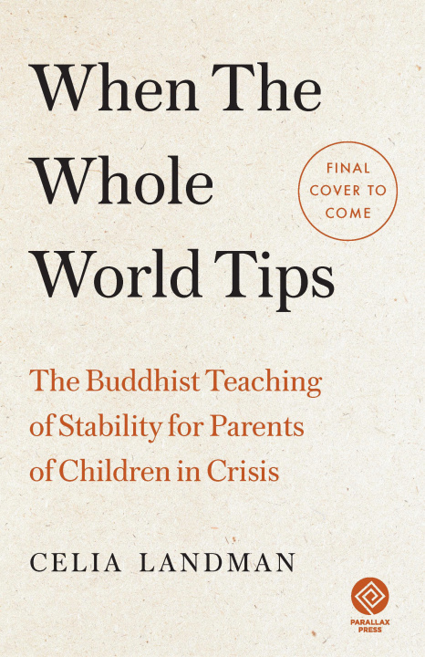 Kniha When the Whole World Tips: The Buddhist Teaching of Stability for Parents of Children in Crisis 