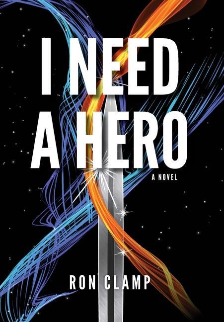 Buch I Need a Hero Ron Clamp