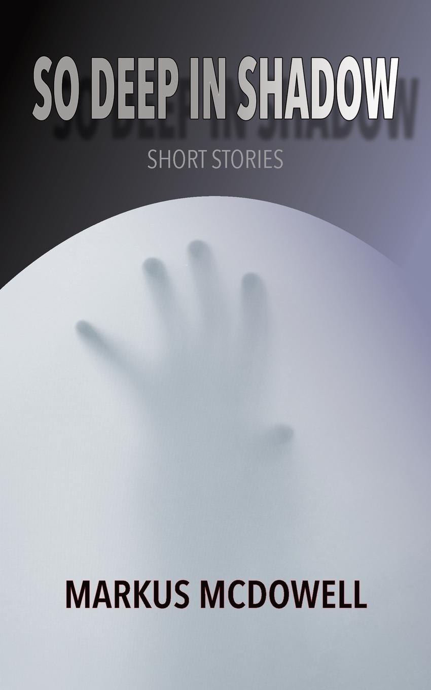 Book So Deep in Shadow Markus McDowell