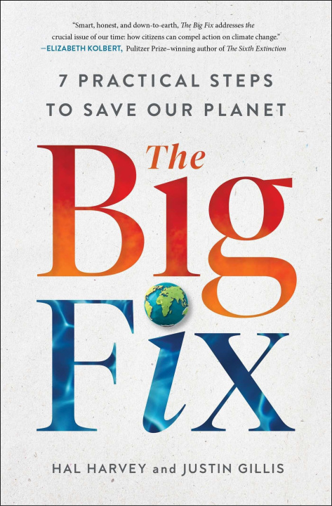Kniha The Big Fix: Seven Practical Steps to Save Our Planet Justin Gillis