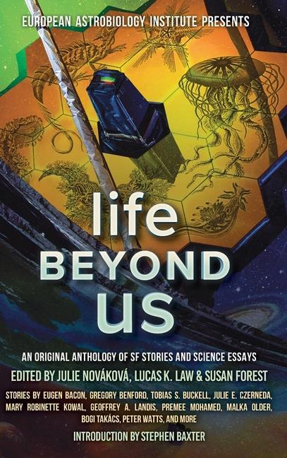 Book Life Beyond Us: An Original Anthology of SF Stories and Science Essays Lucas K. Law