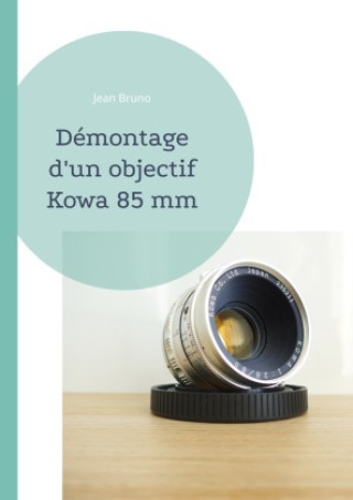 Книга Démontage d'un objectif Kowa 85 mm Jean Bruno