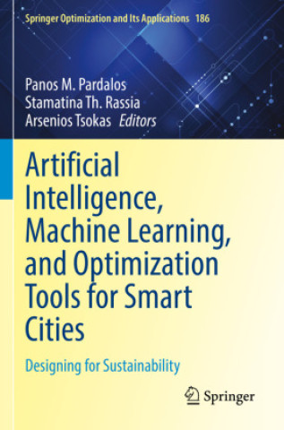 Knjiga Artificial Intelligence, Machine Learning, and Optimization Tools for Smart Cities Panos M. Pardalos
