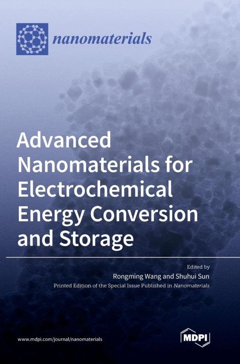 Knjiga Advanced Nanomaterials for Electrochemical Energy Conversion and Storage Rongming Wang
