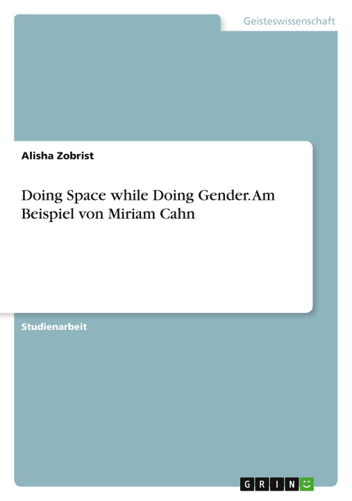 Książka Doing Space while Doing Gender. Am Beispiel von Miriam Cahn 