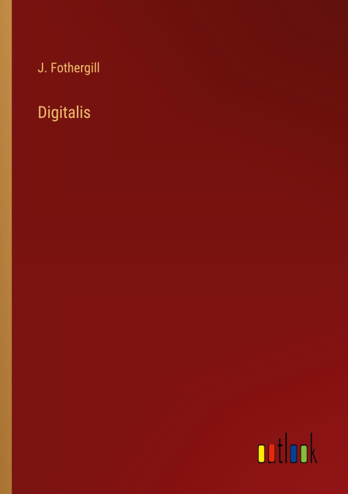 Knjiga Digitalis J. Fothergill