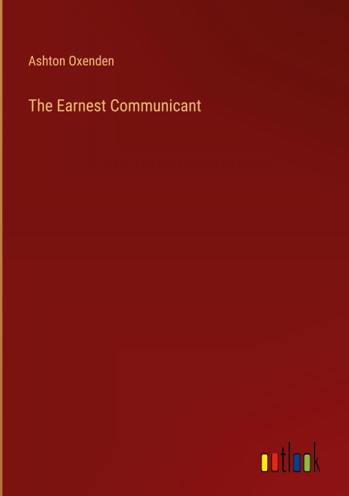 Knjiga The Earnest Communicant Ashton Oxenden