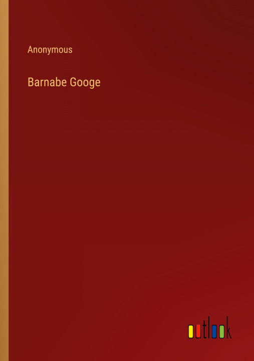 Knjiga Barnabe Googe Anonymous
