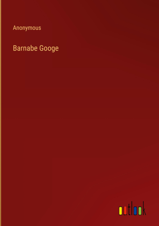 Knjiga Barnabe Googe Anonymous
