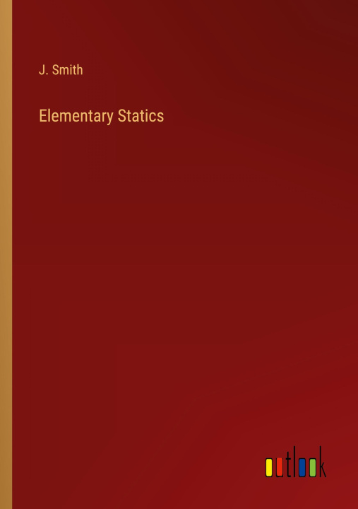 Knjiga Elementary Statics J. Smith