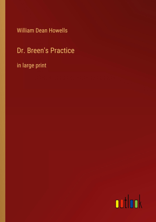 Knjiga Dr. Breen's Practice William Dean Howells