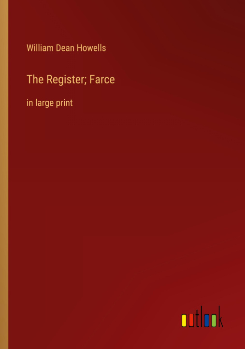 Knjiga The Register; Farce William Dean Howells
