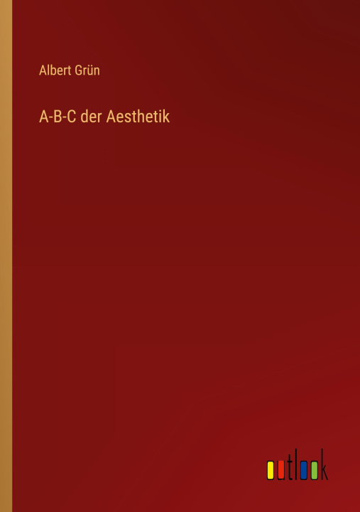 Boek A-B-C der Aesthetik Albert Grün