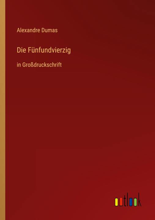 Knjiga Die Fünfundvierzig Alexander Dumas