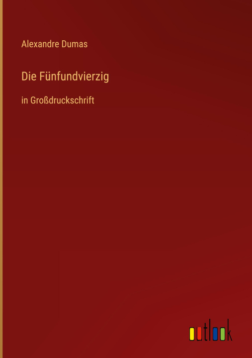 Knjiga Die Fünfundvierzig Alexander Dumas