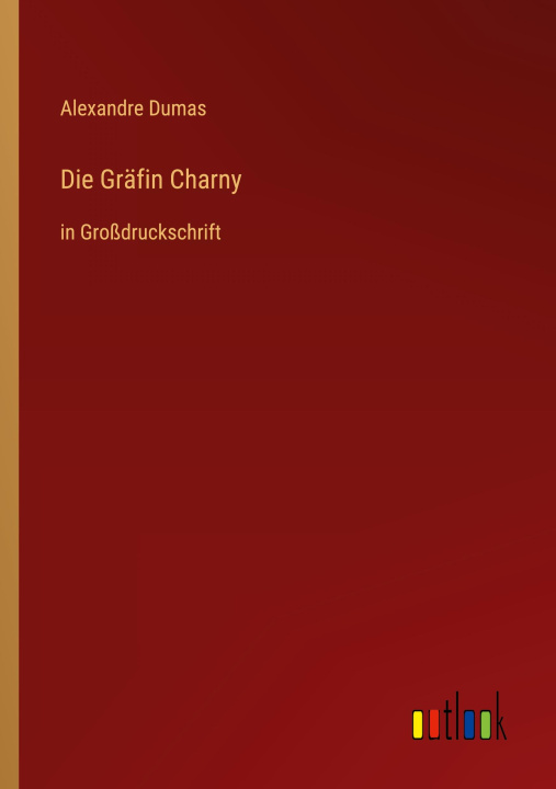 Knjiga Die Gräfin Charny Alexander Dumas