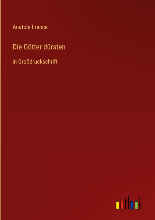 Knjiga Die Götter dürsten Anatole France