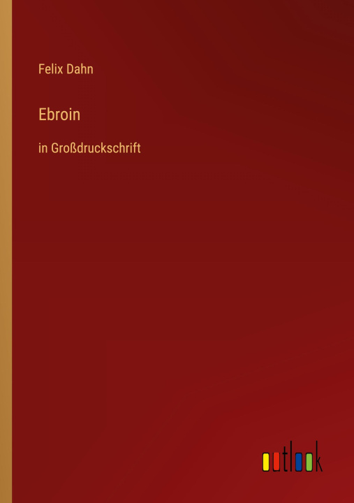 Knjiga Ebroin Felix Dahn