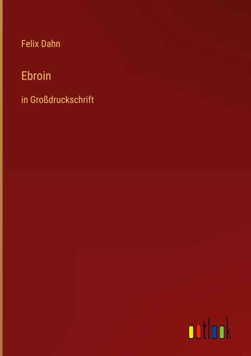 Knjiga Ebroin Felix Dahn