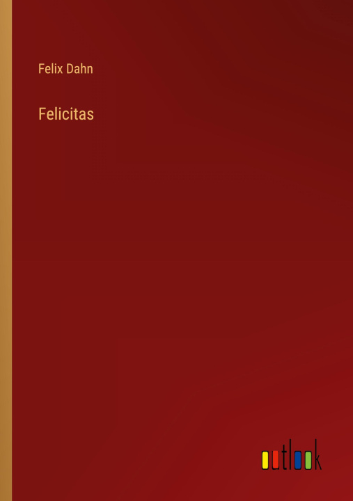 Knjiga Felicitas Felix Dahn