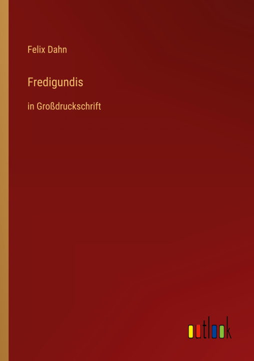 Knjiga Fredigundis Felix Dahn