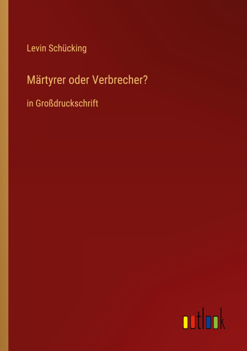 Knjiga Märtyrer oder Verbrecher? Levin Schücking