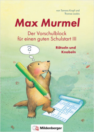 Carte Max Murmel: Der Vorschulblock für einen guten Schulstart III - Rätseln und Knobeln Tamara Kropf