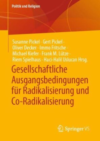 Kniha Gesellschaftliche Ausgangsbedingungen für Radikalisierung und Co-Radikalisierung Susanne Pickel