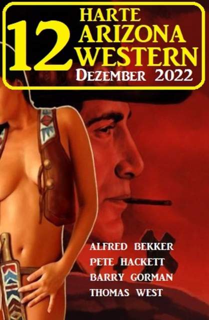 E-kniha 12 Harte Arizona Western Dezember 2022 Alfred Bekker
