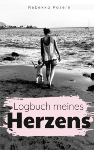 Knjiga Logbuch meines Herzens Rebekka Posern