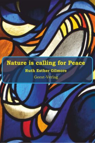 Knjiga Nature is calling for Peace Ruth Esther Gilmore