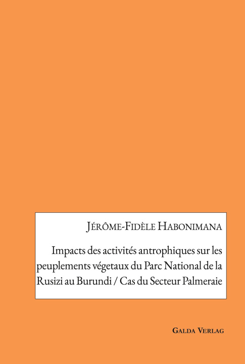 Kniha Impacts des activités antrophiques sur les peuplements végetaux du Parc National de la Rusizi au Burundi / cas du Secteur Palmeraie Jérôme-Fidèle Habonimana
