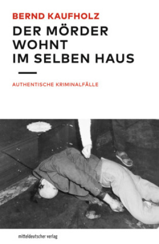 Könyv Der Mörder wohnt im selben Haus Bernd Kaufholz