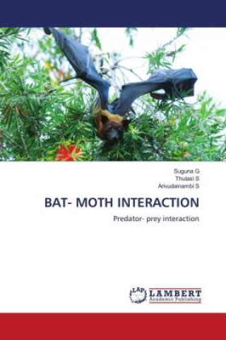 Knjiga BAT- MOTH INTERACTION Thulasi S