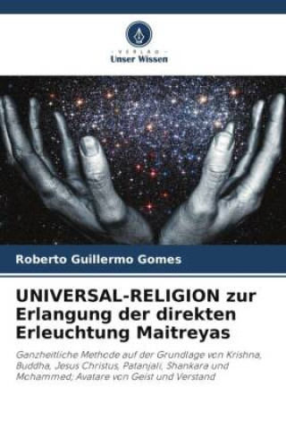 Książka UNIVERSAL-RELIGION zur Erlangung der direkten Erleuchtung Maitreyas Roberto Guillermo Gomes