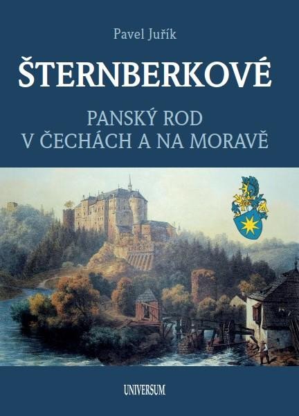 Kniha ŠTERNBERKOVÉ - Panský rod v Čechách a na Moravě Pavel Juřík