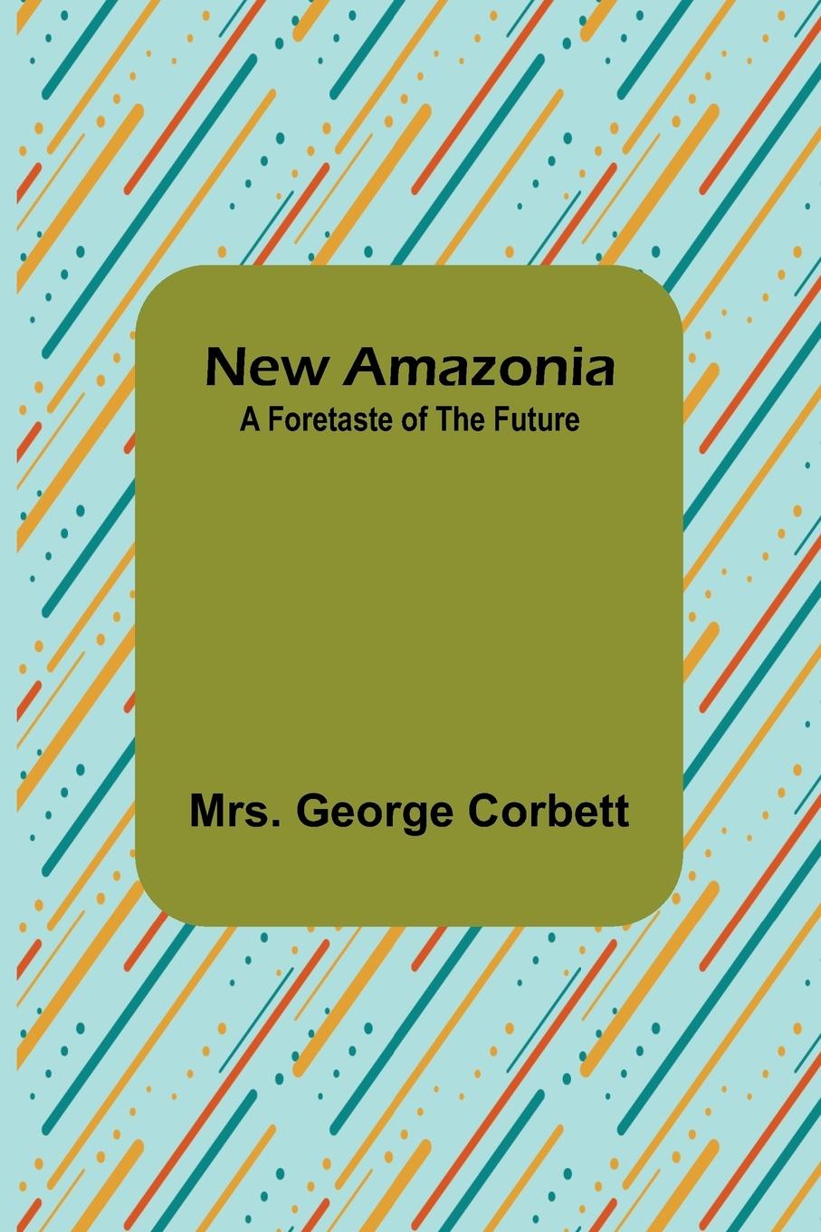Knjiga New Amazonia Mrs. George Corbett