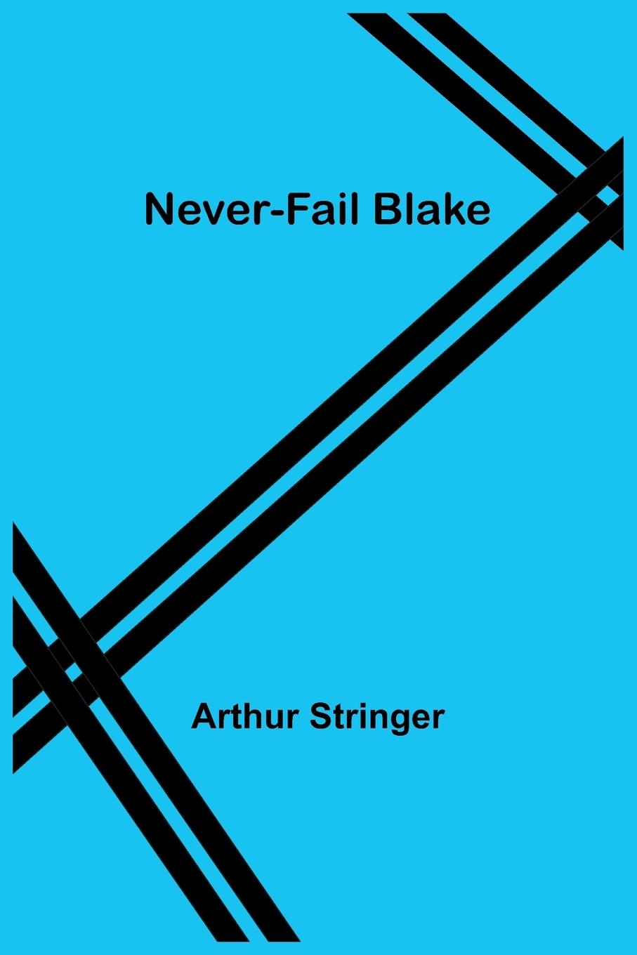 Book Never-Fail Blake Arthur Stringer