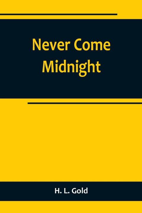 Knjiga Never Come Midnight H. L. Gold