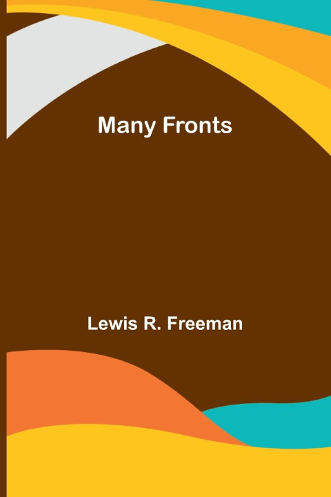 Knjiga Many Fronts Lewis R. Freeman